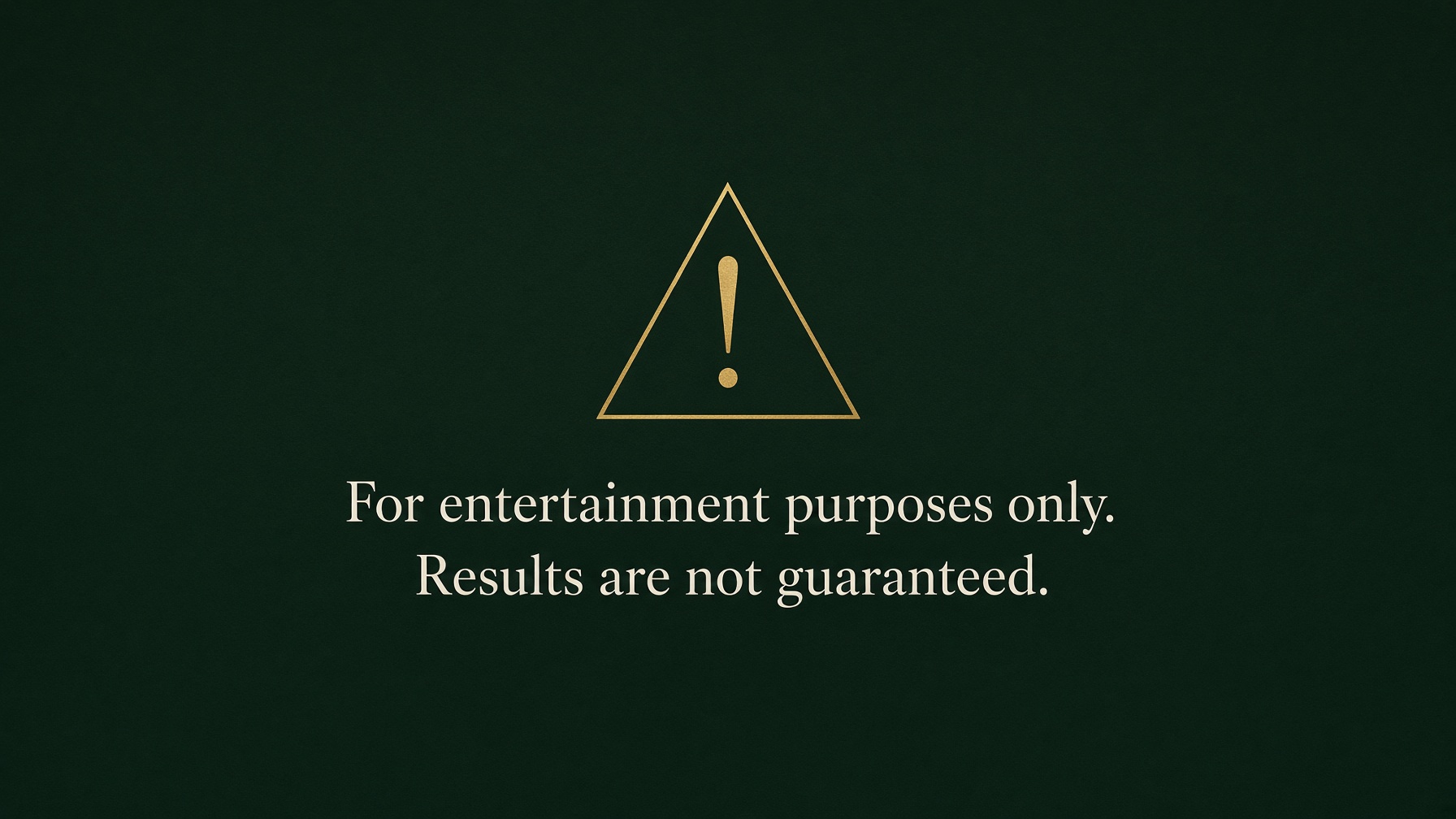 For entertainment purposes only. Results are not guaranteed.